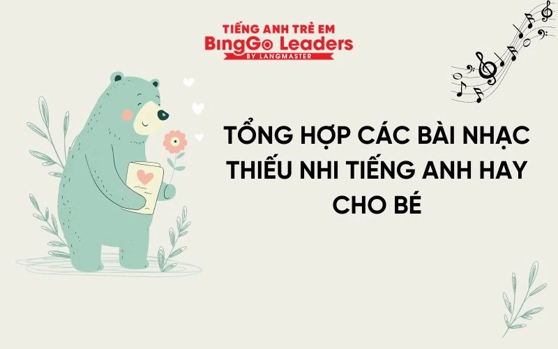 TỔNG HỢP CÁC BÀI NHẠC THIẾU NHI TIẾNG ANH HAY CHO BÉ