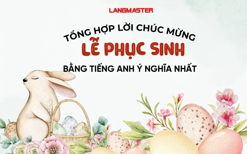 TỔNG HỢP LỜI CHÚC MỪNG LỄ PHỤC SINH BẰNG TIẾNG ANH Ý NGHĨA NHẤT