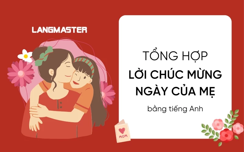 TỔNG HỢP LỜI CHÚC MỪNG NGÀY CỦA MẸ BẰNG TIẾNG ANH Ý NGHĨA NHẤT