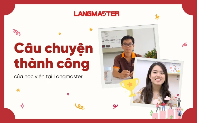 Câu chuyện thành công của các học viên tại Langmaster