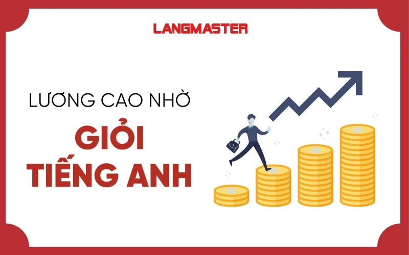 LƯƠNG CAO NHỜ GIỎI TIẾNG ANH? TOP 11 VIỆC LÀM TIẾNG ANH LƯƠNG CAO