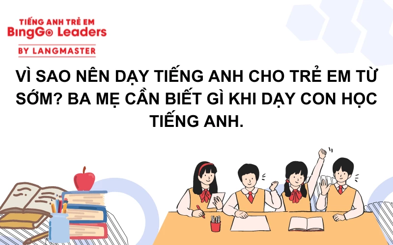 PHƯƠNG PHÁP DẠY TIẾNG ANH CHO TRẺ EM BA MẸ NHẤT ĐỊNH PHẢI BIẾT