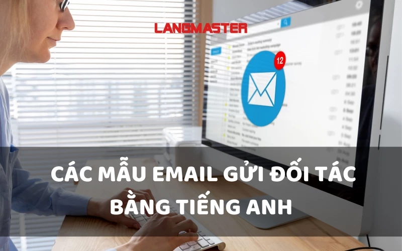 Các mẫu email gửi đối tác bằng tiếng Anh chuyên nghiệp