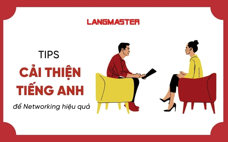 Tips cải thiện tiếng Anh để Networking hiệu quả