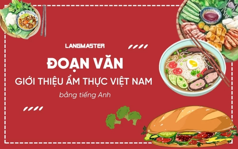 ĐOẠN VĂN GIỚI THIỆU ẨM THỰC VIỆT NAM BẰNG TIẾNG ANH NGẮN GỌN