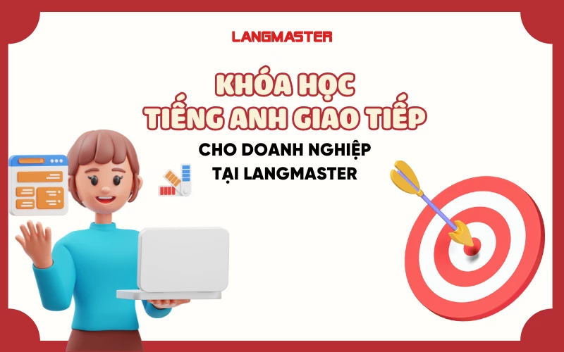 KHÓA HỌC TIẾNG ANH GIAO TIẾP CHO DOANH NGHIỆP TẠI LANGMASTER