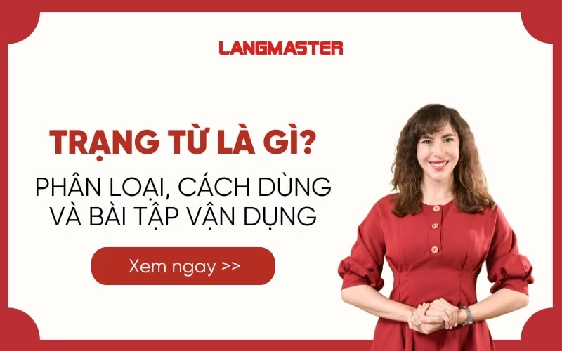 TRẠNG TỪ TRONG TIẾNG ANH: PHÂN LOẠI, CÁCH DÙNG VÀ BÀI TẬP CHI TIẾT