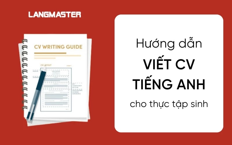 CẨM NANG VIẾT CV TIẾNG ANH CHO THỰC TẬP SINH CHƯA CÓ KINH NGHIỆM