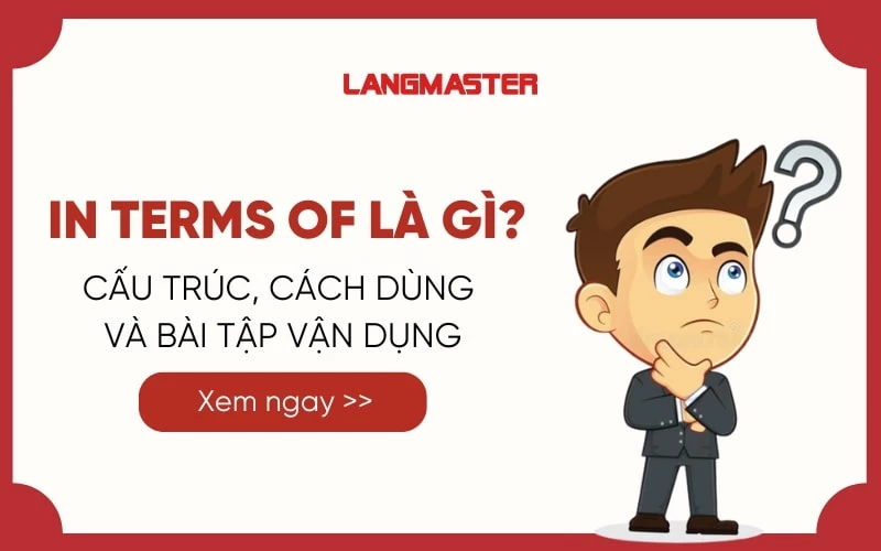 IN TERMS OF LÀ GÌ? CẤU TRÚC, CÁCH DÙNG VÀ BÀI TẬP VẬN DỤNG