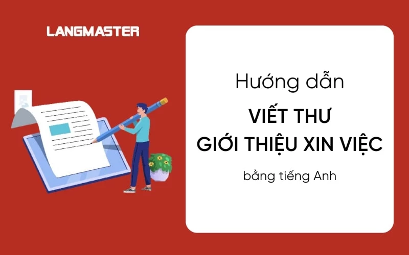 CÁCH VIẾT THƯ GIỚI THIỆU XIN VIỆC BẰNG TIẾNG ANH TỪ A-Z