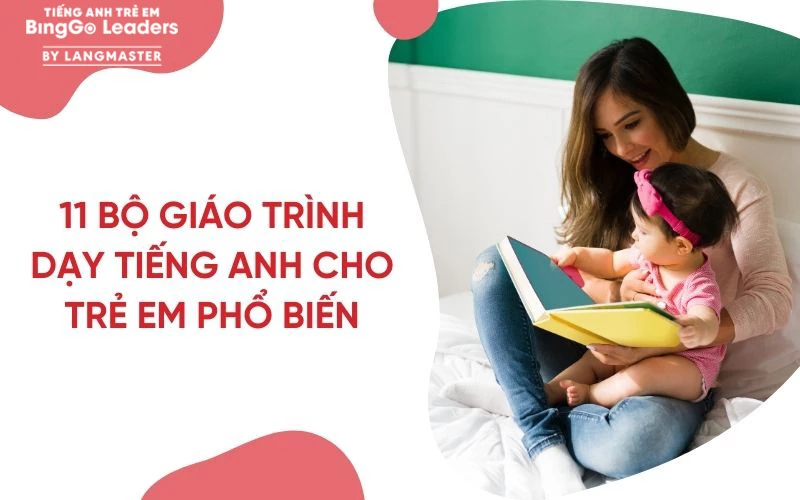 11 BỘ GIÁO TRÌNH DẠY TIẾNG ANH CHO TRẺ EM PHỔ BIẾN