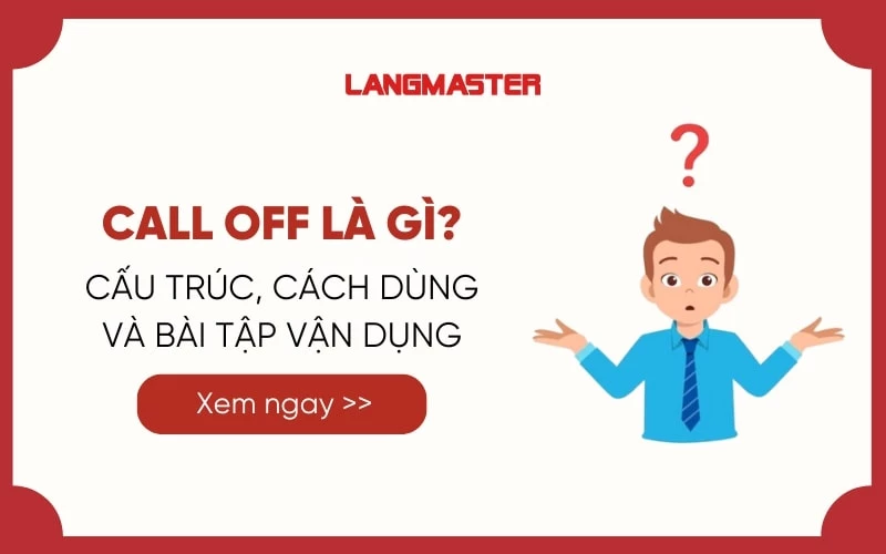 CALL OFF LÀ GÌ? SỰ KHÁC BIỆT CỦA CALL OFF VÀ PUT OFF  