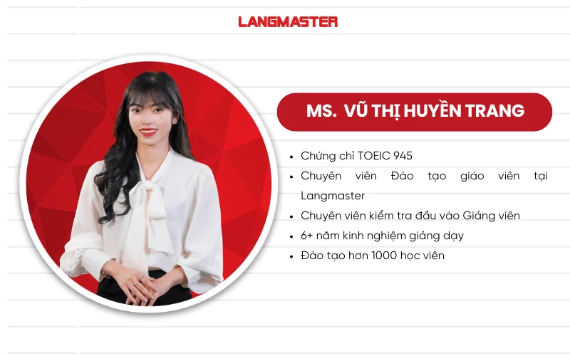 GIÁO VIÊN LANGMASTER: VŨ THỊ HUYỀN TRANG