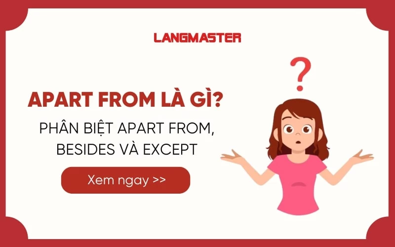 APART FROM LÀ GÌ? PHÂN BIỆT APART FROM, BESIDES VÀ EXCEPT 