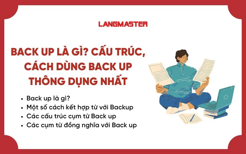 BACK UP LÀ GÌ? CẤU TRÚC, CÁCH DÙNG BACK UP THÔNG DỤNG NHẤT