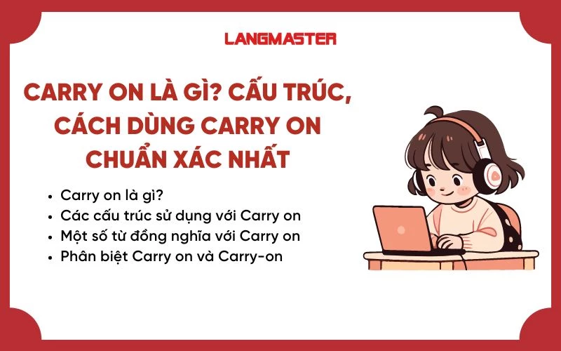 CARRY ON LÀ GÌ? CÁC CẤU TRÚC, CÁCH DÙNG CARRY ON CHUẨN XÁC NHẤT