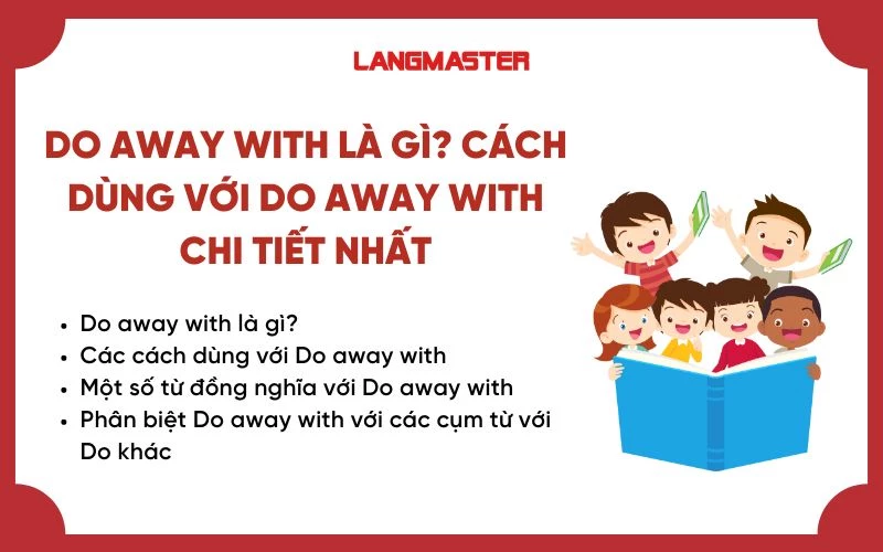 DO AWAY WITH LÀ GÌ? CÁC CÁCH DÙNG VỚI DO AWAY WITH CHI TIẾT NHẤT