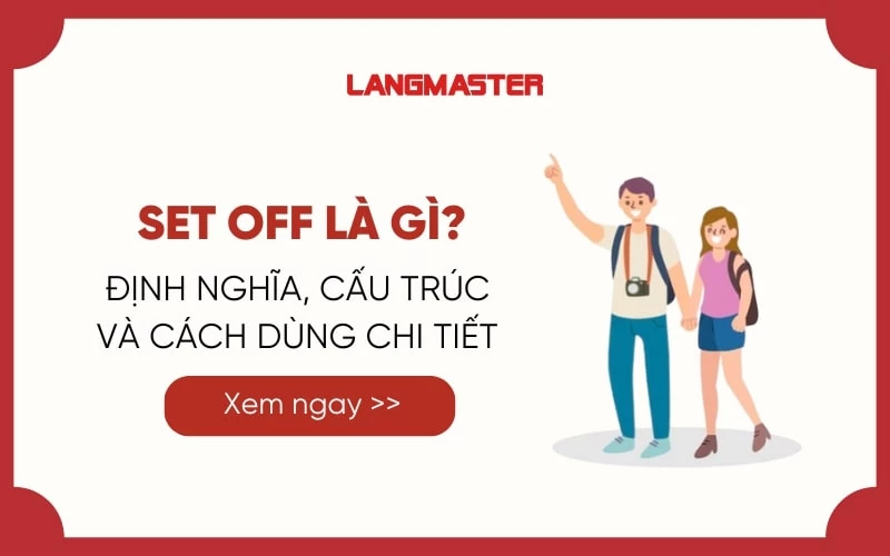 SET OFF LÀ GÌ? ĐỊNH NGHĨA, CẤU TRÚC VÀ CÁCH DÙNG CHI TIẾT 