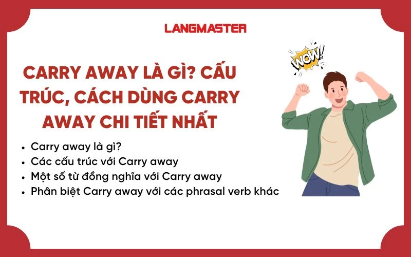 CARRY AWAY LÀ GÌ? CẤU TRÚC, CÁCH DÙNG CARRY AWAY CHI TIẾT NHẤT