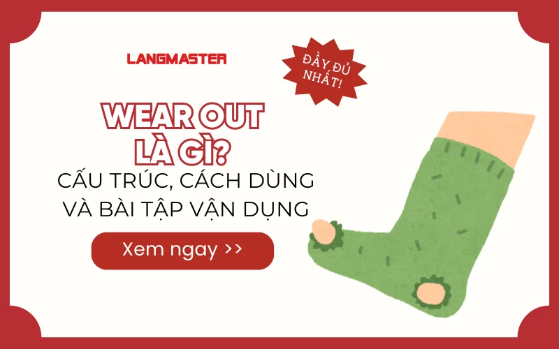 WEAR OUT LÀ GÌ? CẤU TRÚC, CÁCH DÙNG VÀ BÀI TẬP VẬN DỤNG