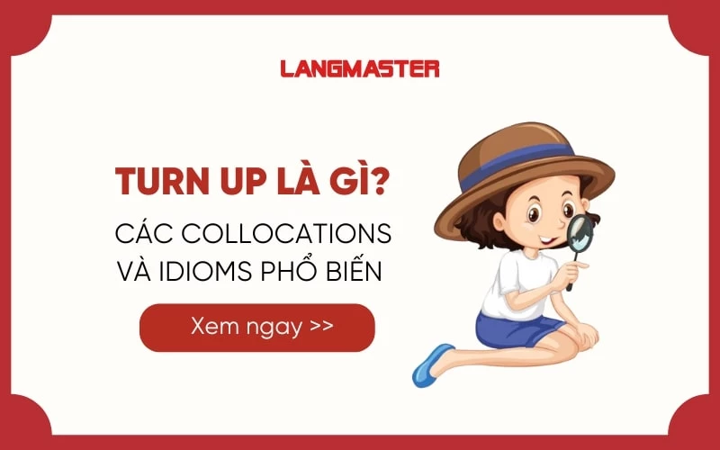 TURN UP LÀ GÌ? CÁCH ÁP DỤNG CỤM TỪ TURN UP VÀO GIAO TIẾP