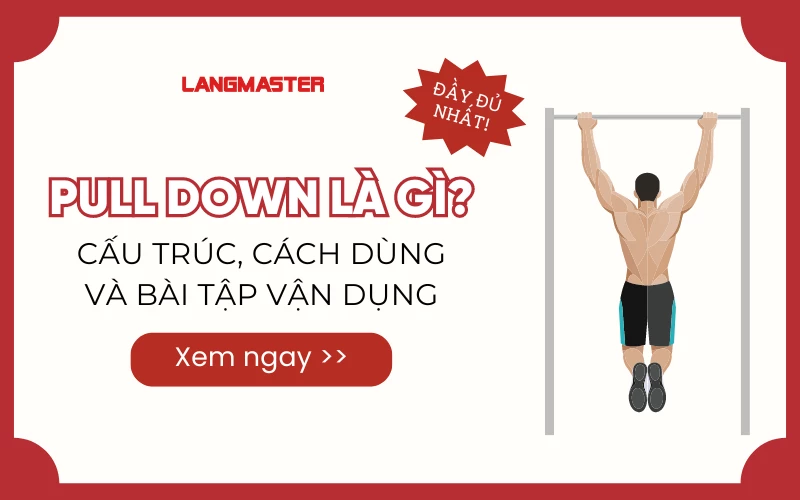 PULL DOWN LÀ GÌ? CẤU TRÚC, CÁCH DÙNG VÀ BÀI TẬP VẬN DỤNG