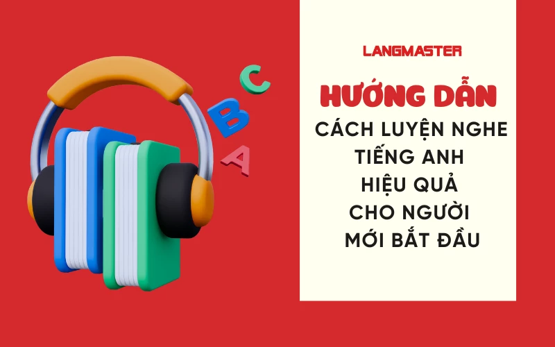 Phương pháp luyện nghe tiếng Anh hiệu quả