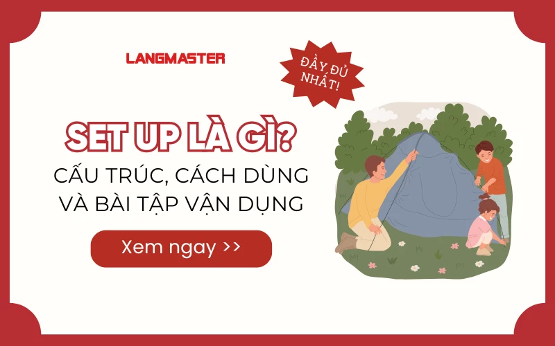 SET UP LÀ GÌ? CẤU TRÚC, CÁCH DÙNG VÀ BÀI TẬP VẬN DỤNG