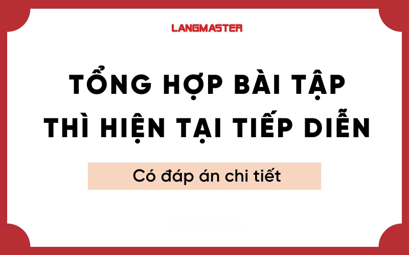 Bài tập thì hiện tại tiếp diễn từ cơ bản đến nâng cao