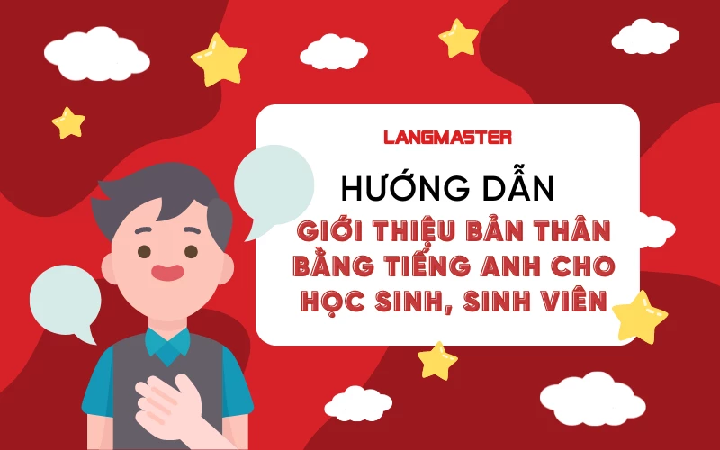 Cách giới thiệu bản thân bằng tiếng Anh cho sinh viên gây ấn tượng