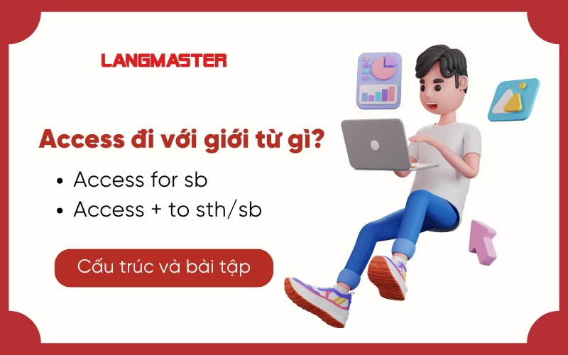 ACCESS ĐI VỚI GIỚI TỪ GÌ? ĐỊNH NGHĨA VÀ CÁCH DÙNG CHI TIẾT NHẤT