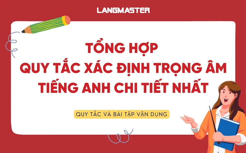 Tổng hợp quy tắc xác định trọng âm tiếng Anh chi tiết nhất