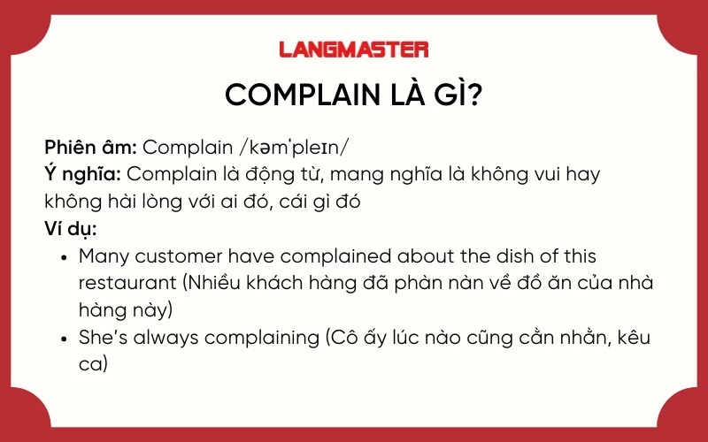 Complain là động từ, mang nghĩa là không vui hay không hài lòng với ai đó, cái gì đó