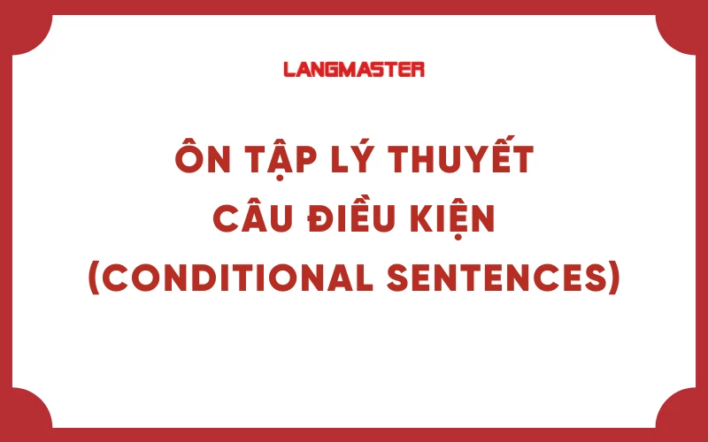 Ôn tập lý thuyết câu điều kiện