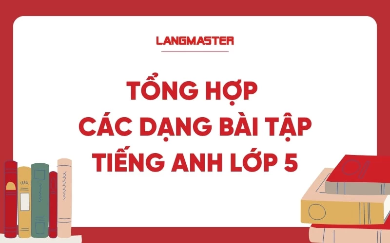 Tổng hợp các bài tập tiếng Anh lớp 5