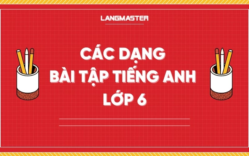 Bài tập ngữ pháp tiếng Anh lớp 6