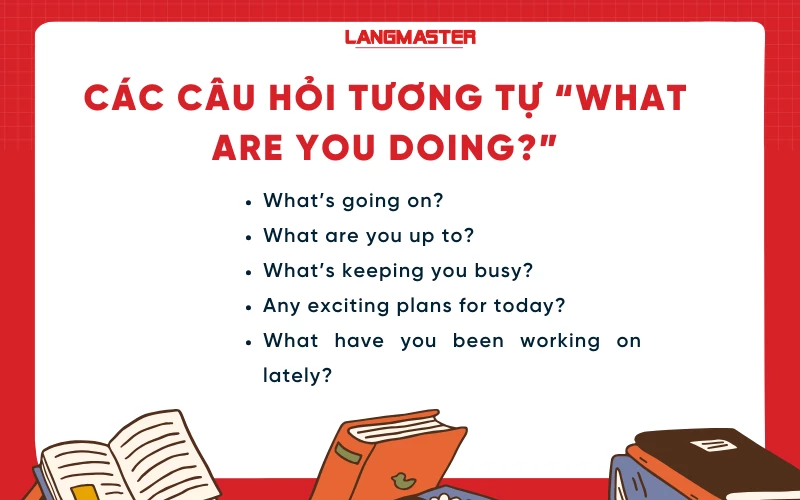 Các câu hỏi tương tự “What are you doing?” trong tiếng Anh