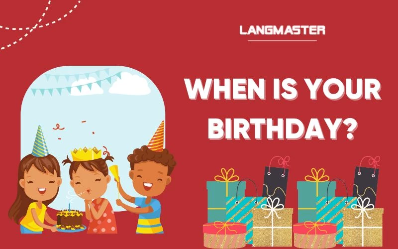 When is your birthday trả lời sao cho đúng khi giao tiếp tiếng Anh