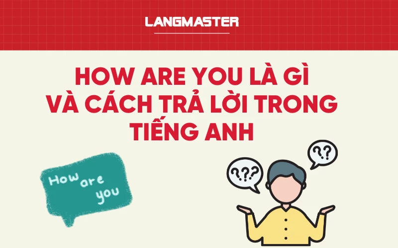 How are you là gì và cách trả lời trong tiếng Anh