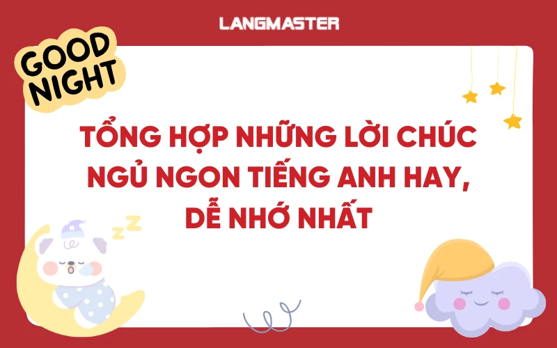 Tổng hợp những lời chúc ngủ ngon bằng tiếng Anh hay, dễ nhớ nhất