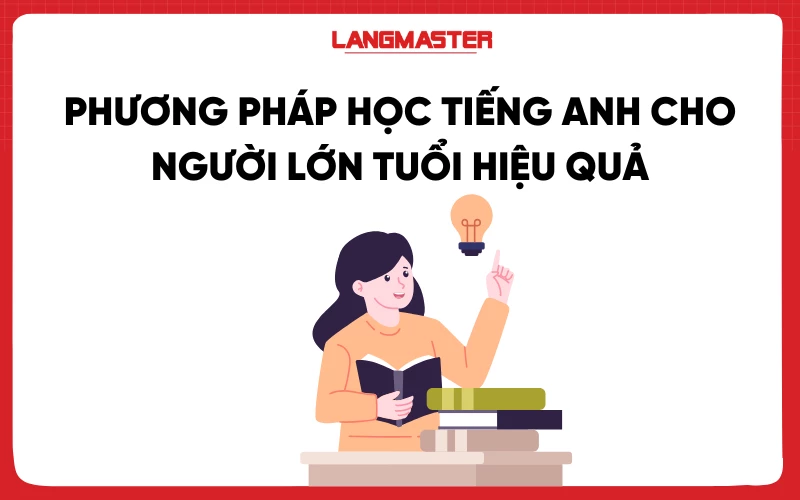 Phương pháp học tiếng Anh cho người lớn tuổi hiệu quả, chi tiết