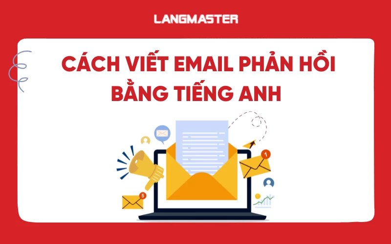 Cách viết email phản hồi bằng tiếng Anh và các mẫu email tham khảo