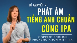 8 BÍ QUYẾT HỌC TIẾNG ANH HIỆU QUẢ TẬP 7 - PHÁT ÂM TIẾNG ANH CHUẨN CÙNG BẢNG IPA