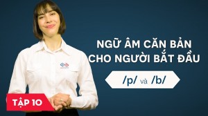 Ngữ âm căn bản cho người bắt đầu - Bài 10: /p/ và /b/