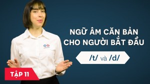 Ngữ âm căn bản cho người bắt đầu - Bài 11: /t/ và /d/