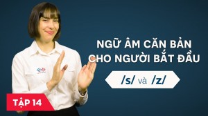 Ngữ âm căn bản cho người bắt đầu - Bài 14: /s/ và /z/