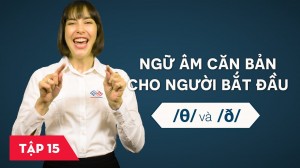 Ngữ âm căn bản cho người bắt đầu - Bài 15: /θ/ và /ð/