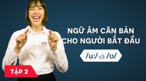 Ngữ âm căn bản cho người bắt đầu - Bài 2: /u:/ và /ʊ/