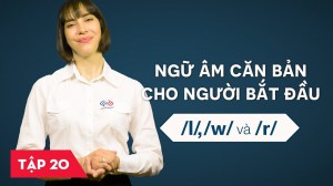 Ngữ âm căn bản cho người bắt đầu - Bài 20: /l/ /w/ và /r/