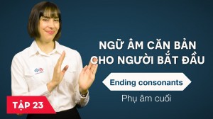 Ngữ âm căn bản cho người bắt đầu - Bài 23: Phụ âm cuối